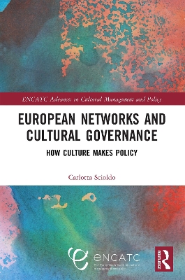 European Networks and Cultural Governance: How Culture Makes Policy