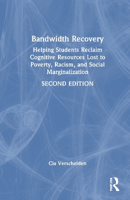 Bandwidth Recovery: Helping Students Reclaim Cognitive Resources Lost to Poverty, Racism, and Social Marginalization