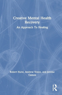 Creative Mental Health Recovery: An Approach To Healing