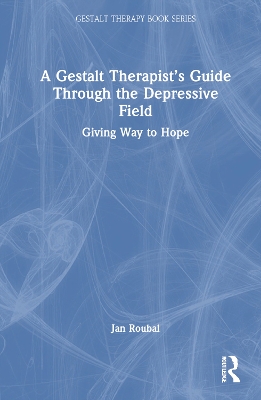 Gestalt Therapist's Guide Through the Depressive Field: Giving Way to Hope