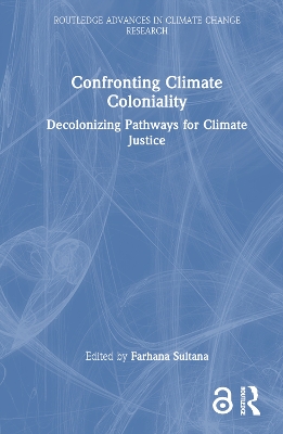 Confronting Climate Coloniality: Decolonizing Pathways for Climate Justice