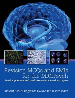 Revision MCQs and EMIs for the MRCPsych: Practice questions and mock exams for the written papers