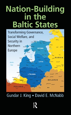 Nation-Building in the Baltic States: Transforming Governance, Social Welfare, and Security in Northern Europe