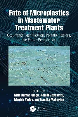 Fate of Microplastics in Wastewater Treatment Plants: Occurrence, Identification, Potential Factors, and Future Perspectives