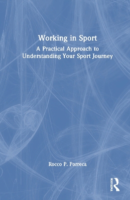 Working in Sport: A Practical Approach to Understanding Your Sport Journey