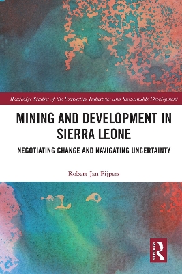 Mining and Development in Sierra Leone: Negotiating Change and Navigating Uncertainty