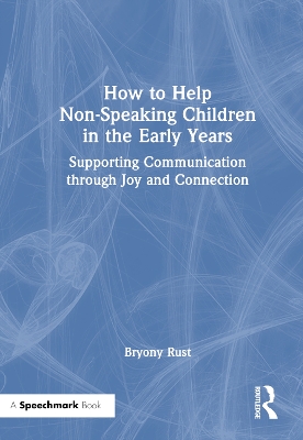 How to Help Non-Speaking Children in the Early Years: Supporting Communication through Joy and Connection