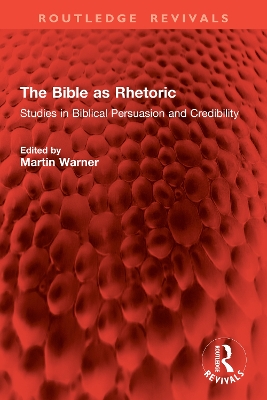 Bible as Rhetoric: Studies in Biblical Persuasion and Credibility