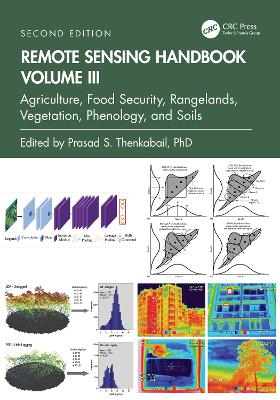 Remote Sensing Handbook,  Volume III: Agriculture, Food Security, Rangelands, Vegetation, Phenology, and Soils