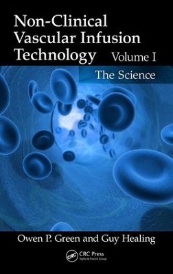 Non-Clinical Vascular Infusion Technology, Volume I: The Science