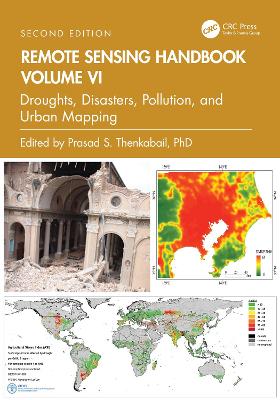 Remote Sensing Handbook, Volume VI: Droughts, Disasters, Pollution, and Urban Mapping