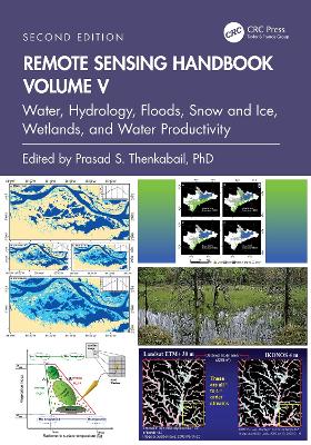 Remote Sensing Handbook,  Volume V: Water, Hydrology, Floods, Snow and Ice, Wetlands, and Water Productivity