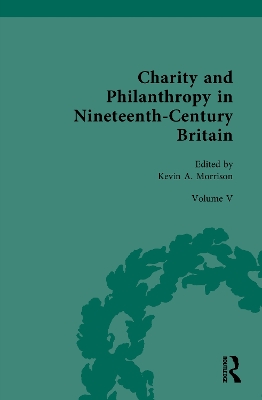 Charity and Philanthropy in Nineteenth-Century Britain: Volume V: The Business of Charity and Philanthropy