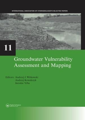 Groundwater Vulnerability Assessment and Mapping: IAH-Selected Papers, volume 11