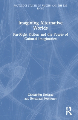 Imagining Alternative Worlds: Far-Right Fiction and the Power of Cultural Imaginaries