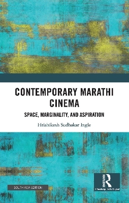 Contemporary Marathi Cinema: Space, Marginality, and Aspiration