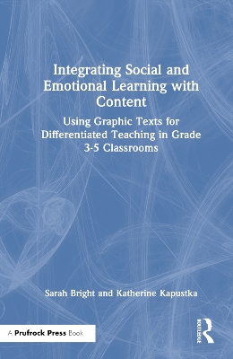Integrating Social and Emotional Learning with Content: Using Graphic Texts for Differentiated Teaching in Grade 3-5 Classrooms