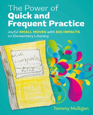 Power of Quick and Frequent Practice: Joyful Small Moves with Big Impacts on Elementary Literacy