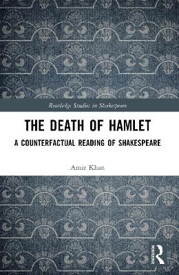 Death of Hamlet: A Counterfactual Reading of Shakespeare