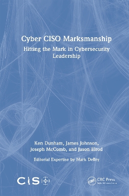 Cyber CISO Marksmanship: Hitting the Mark in Cybersecurity Leadership