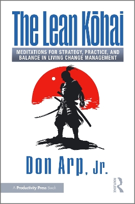 Lean Kohai: Meditations for Strategy, Practice, and Balance in Living Change Management