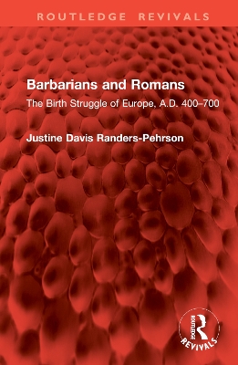 Barbarians and Romans: The Birth Struggle of Europe, A.D. 400-700