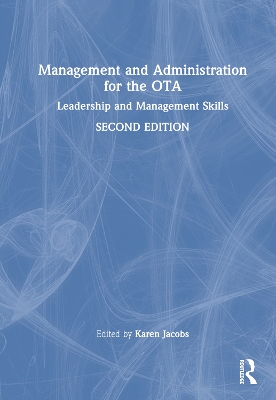 Management and Administration for the OTA: Leadership and Management Skills