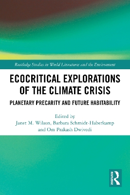 Ecocritical Explorations of the Climate Crisis: Planetary Precarity and Future Habitability