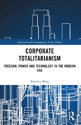 Corporate Totalitarianism: Freedom, Power and Technology in the Modern Era