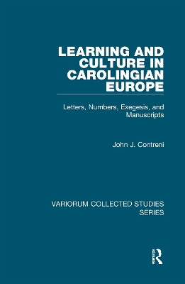 Learning and Culture in Carolingian Europe: Letters, Numbers, Exegesis, and Manuscripts