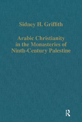 Arabic Christianity in the Monasteries of Ninth-Century Palestine
