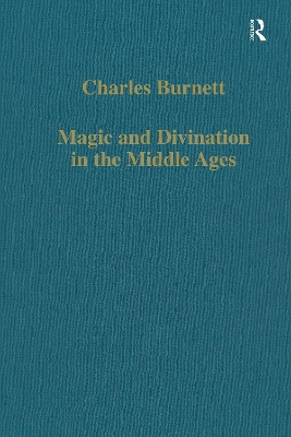 Magic and Divination in the Middle Ages: Texts and Techniques in the Islamic and Christian Worlds