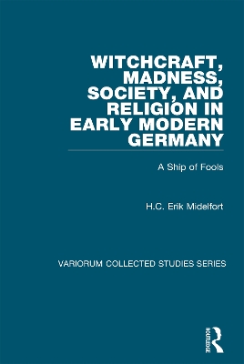Witchcraft, Madness, Society, and Religion in Early Modern Germany: A Ship of Fools