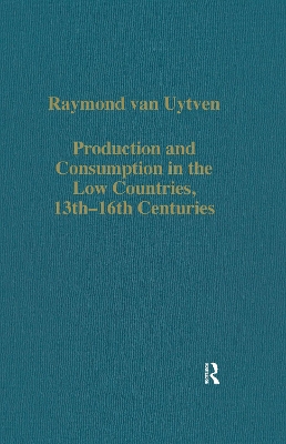 Production and Consumption in the Low Countries, 13th-16th Centuries