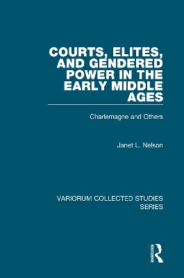Courts, Elites, and Gendered Power in the Early Middle Ages: Charlemagne and Others