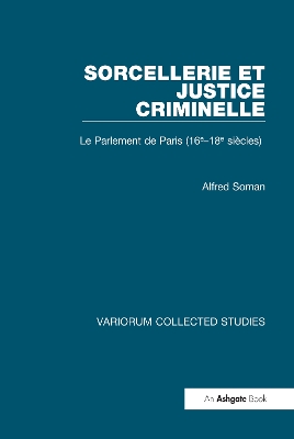 Sorcellerie et justice criminelle: Le Parlement de Paris (16e-18e siecles)