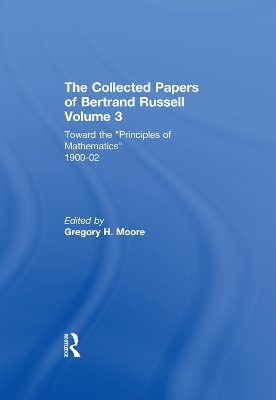 Collected Papers of Bertrand Russell, Volume 3: Toward the 'Principles of Mathematics' 1900-02