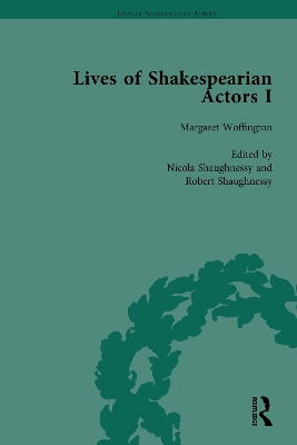 Lives of Shakespearian Actors, Part I, Volume 3: David Garrick, Charles Macklin and Margaret Woffington by Their Contemporaries