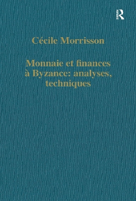 Monnaie et finances a Byzance: analyses, techniques