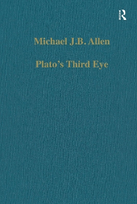 Plato's Third Eye: Studies in Marsilio Ficino's Metaphysics and its Sources