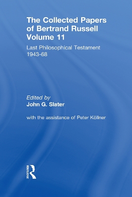 Collected Papers of Bertrand Russell, Volume 11: Last Philosophical Testament 1947-68