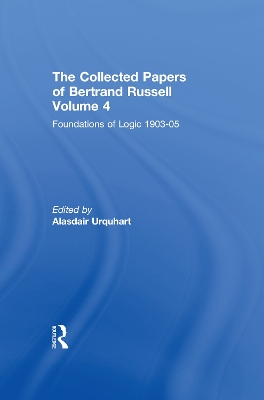 Collected Papers of Bertrand Russell, Volume 4: Foundations of Logic, 1903-05