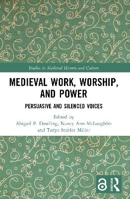 Medieval Work, Worship, and Power: Persuasive and Silenced Voices
