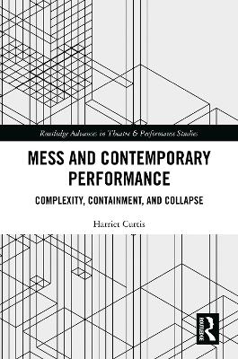 Mess and Contemporary Performance: Complexity, Containment, and Collapse