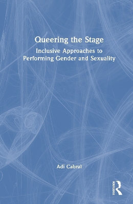Queering the Stage: Inclusive Approaches to Performing Gender and Sexuality