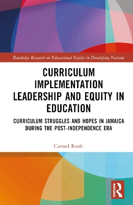 Curriculum Implementation Leadership and Equity in Education: Curriculum Struggles and Hopes in Jamaica During the Post-Independence Era