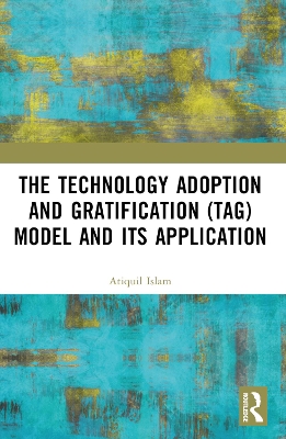 Technology Adoption and Gratification (TAG) Model and Its Application