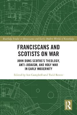 Franciscans and Scotists on War: John Duns Scotus's Theology, Anti-Judaism, and Holy War in Early Modernity
