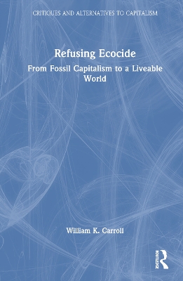 Refusing Ecocide: From Fossil Capitalism to a Liveable World
