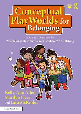 Conceptual PlayWorlds for Belonging: A Practical Resource for 'Mia Belongs Here' and 'School is Where We All Belong'